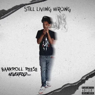 Still Living Wrong by BankrollReese