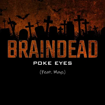 Braindead by Poke Eyes