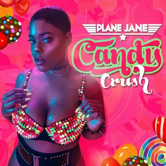 Candy Crush by Plane Jane