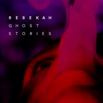 Ghost Stories EP by Rebekah