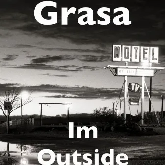 Im Outside by Grasa