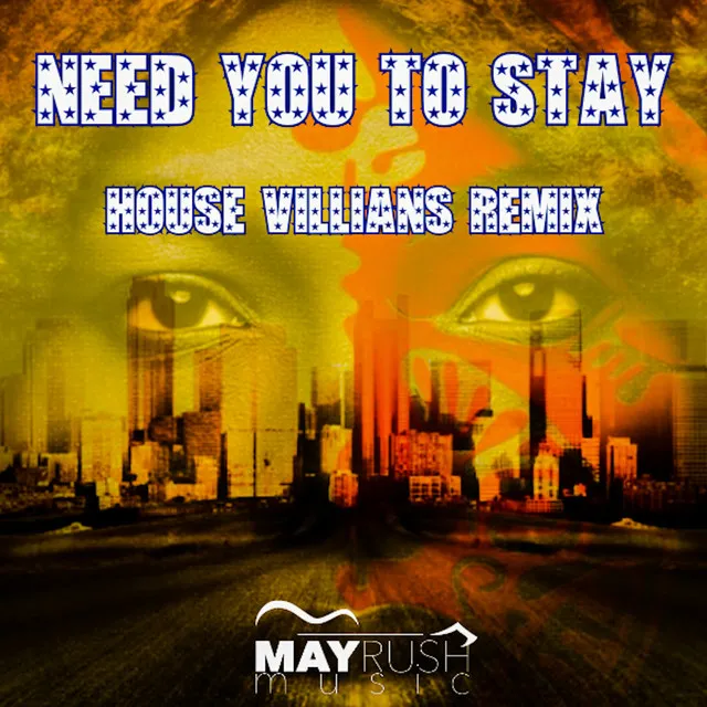 Need You To Stay - House Villians Remix