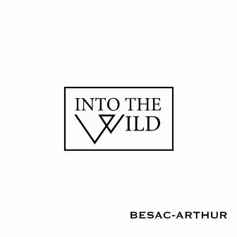 Into the Wild by Besac Arthur