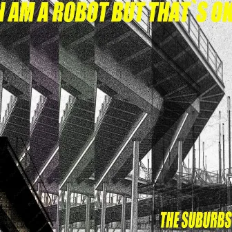 The Suburbs EP by I Am a Robot But That´s Ok