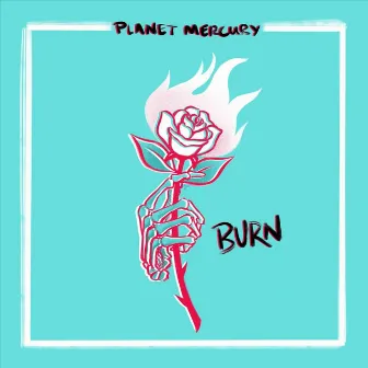 Burn by Planet Mercury