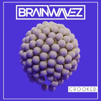 Crooked by BRAINWAVEZ