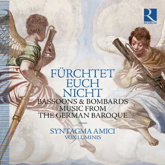 Fürchtet Euch Nicht: Bassoons & Bombards. Music from the German Baroque. by Syntagma Amici