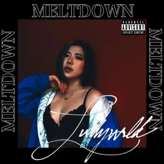 MELTDOWN by Ludywrld