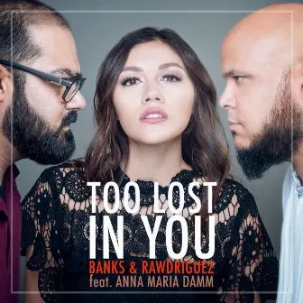 Too Lost in You by Banks, Rawdriguez