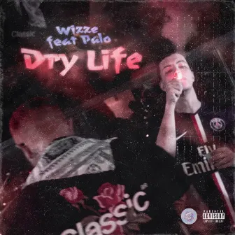 Dry Life by Yung Wizze