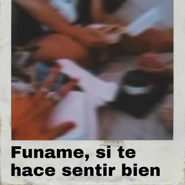 Funame Si Te Hace Sentir Bien