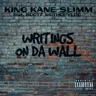 Writings on Da Wall by King Kane Slimm