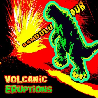 Volcanic Eruptions by Bandulu Dub