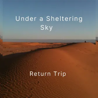 Under a Sheltering Sky by Return Trip