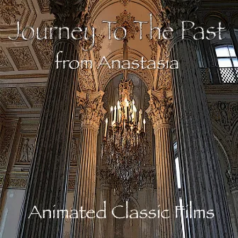 Journey To The Past - from Anastasia - Single by Animated Classic Films