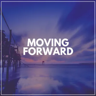 Moving Forward by Best Relaxing Music