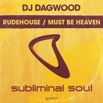 Rudehouse / Must Be Heaven by DJ Dagwood