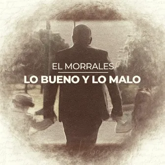 Lo Malo y Lo Bueno by El Morrales