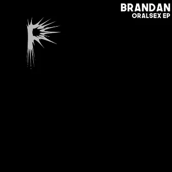 Oralsex EP by Brandan