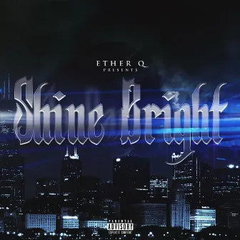 Shine Bright by Ether Q