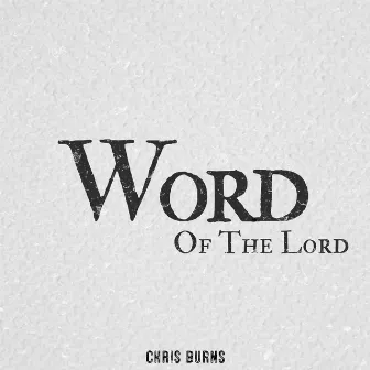 Word of the Lord by Chris Burns