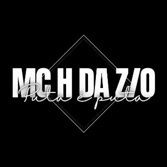 Manda pra elas H da ZO - Puta é Puta by MC H da ZO