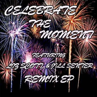 Celebrate The Moment (The Remix EP) by Liz Scott