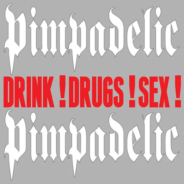 Drink! Drugs! Sex!