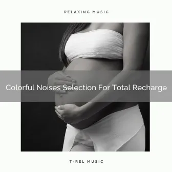 Colorful Noises Selection For Total Recharge by Unknown Artist