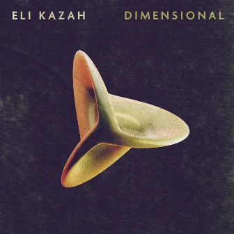 Dimensional by Eli Kazah