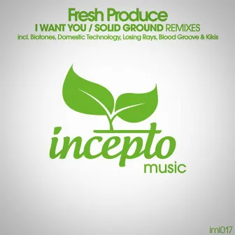 I Want You / Solid Ground (Remixes) by Fresh Produce