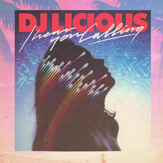 I Hear You Calling (Remixes) by DJ Licious