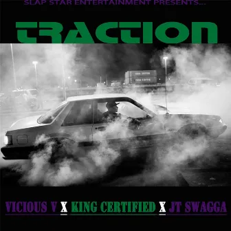 Traction (feat. King Certified & Jt Swagga) by Vicious V