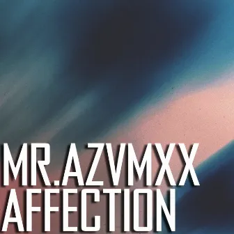 Affection by MR.AZVMXX