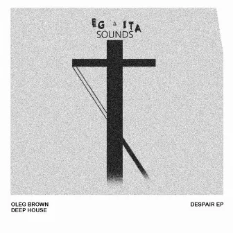 Despair Ep by Oleg Brown