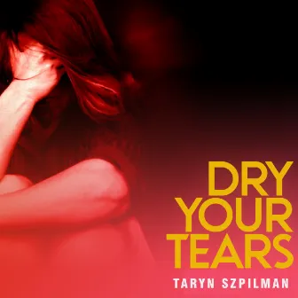 Dry Your Tears by Taryn Szpilman