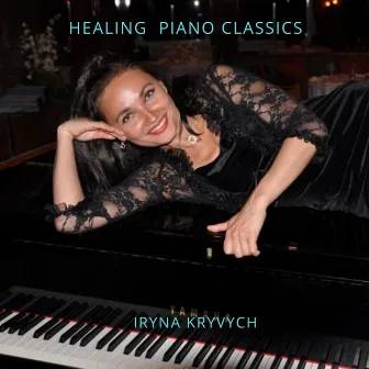 Healing Piano Classics by Iryna Kryvych