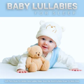 Baby Lullabies For Sleep: Soft Piano Music For Babies, Baby Lullaby Music Sleep Aid, Soothing Baby Music For Baby Sleep by Baby Lullabies For Sleep