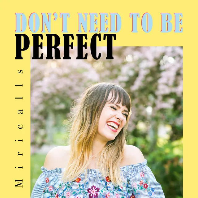 Don't Need to Be Perfect