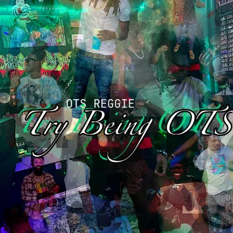 Try Being OTS by OTS Reggie