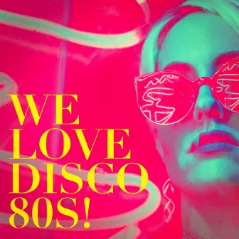 We Love Disco 80S! by Unknown Artist