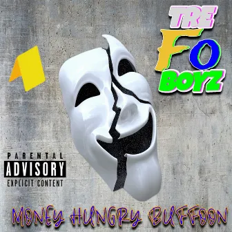 Money Hungry Buffoon by Tre Fo Boyz