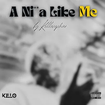 A Nigga Like Me by Killosopher