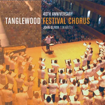 Celebrating the 40th Anniversary of the Tanglewood Festival Chorus by John Oliver