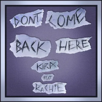 Don't Come Back Here by KIRA