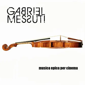 Musica Epica Per Cinema by Gabriel Messuti