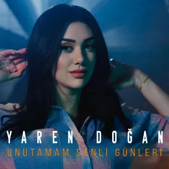 Unutamam Senli Günleri by Yaren Doğan