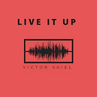 Live It Up by Victor Saiel