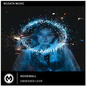 Obsessed Love by Noisewall