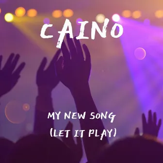 My New Song (Let It Play) by CaiNo